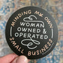 Minding My Own Woman Owned & Operated Small Business Sticker