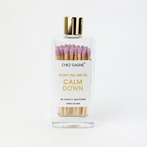Don't Tell Me To Calm Down - Glass Bottle Matches