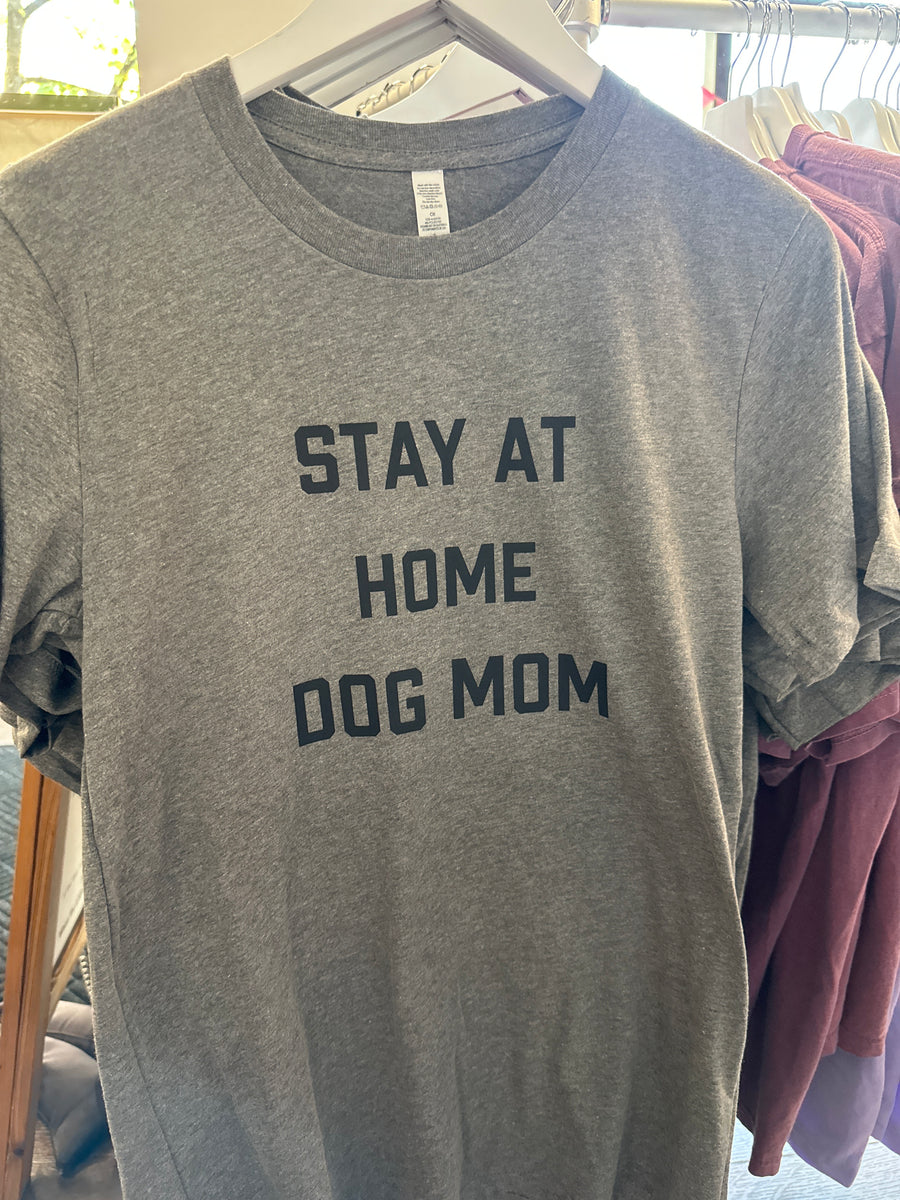 Stay at Home Dog Mom T-Shirt