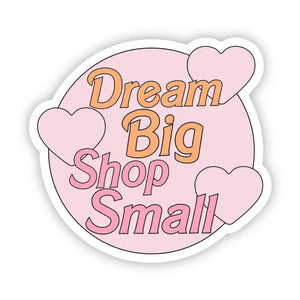 "Dream Big Shop Small" Pink Heart Sticker