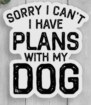 47 I Have Plans with my Dog Sticker