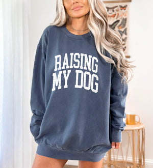 Raising My Dog Sweatshirt