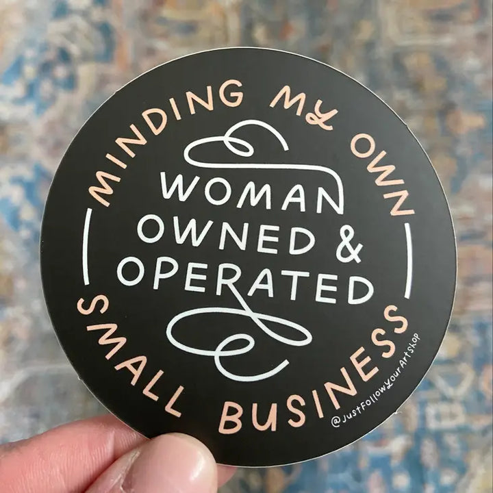 Minding My Own Woman Owned & Operated Small Business Sticker