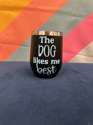 Wine Tumbler - The Dog Likes Me Best