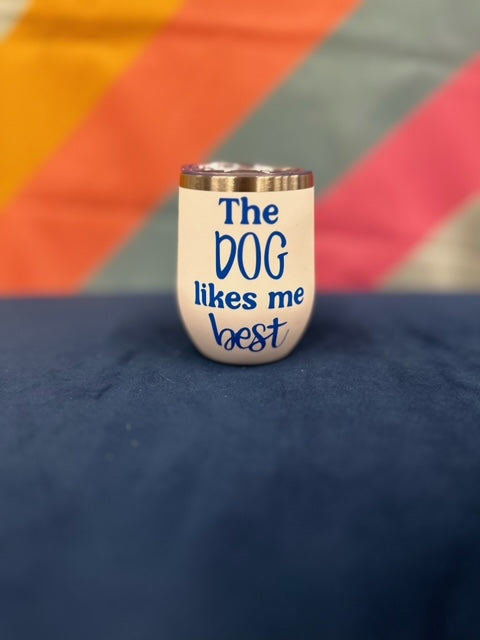 Wine Tumbler - The Dog Likes Me Best