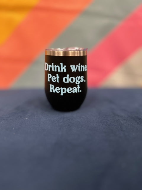 Wine Tumbler - Drink wine. Pet dogs. Repeat.