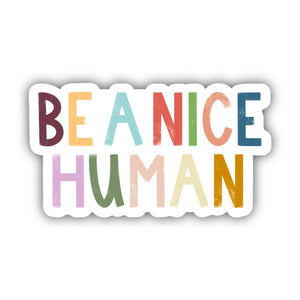 Be A Nice Human - Multicolor Lettering Sticker